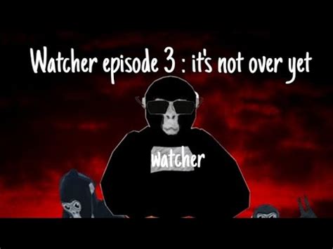 Watcher Episode It S Not Over Yet Youtube