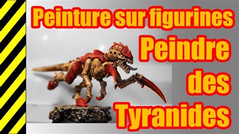 Tuto Peinture Sur Figurines Tyranides Youtube