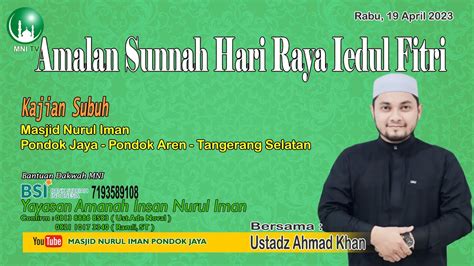 Amalan Sunnah Hari Raya Iedul Fitri Bersama Ustadz Ahmad Khan Youtube