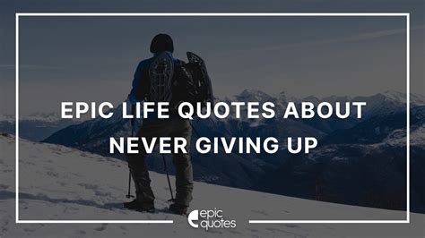 Epic Life Quotes About Never Giving Up