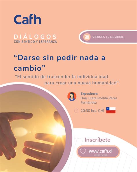 Diálogos con sentido y esperanza Darse sin pedir nada a cambio Cafh