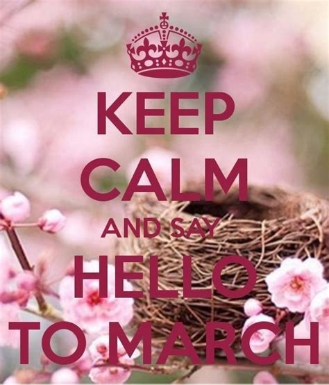 Keep Calm And Say Hello To March Pictures Photos And Images For