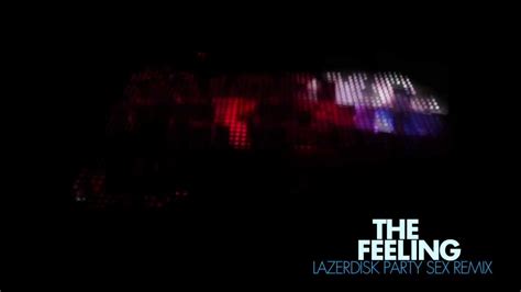 The Feeling Lazerdisk Party Sex Remix YouTube
