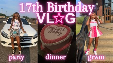 MY 17th BIRTHDAY VLOG Dinner Party Pictures Grwm Destiny JaNay YouTube