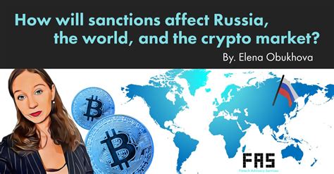 How Will Sanctions Affect Russia The World And The Crypto Market