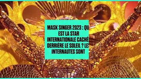 Mask Singer Qui Est La Star Internationale Cach E Derri Re Le