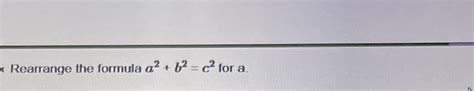 Solved Rearrange the formula a2+b2=c2 ﻿for a | Chegg.com