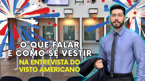 Quais Perguntas S O Feitas No Consulado Americano Como Se Vestir Na