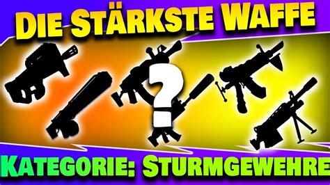 Stärkste Waffe Sturmgewehre Fortnite Rette Welt YouTube