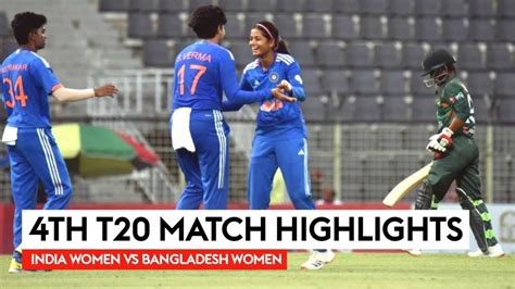 India Vs Bangladesh Women Th T Highlights Indw Vs Banw Th