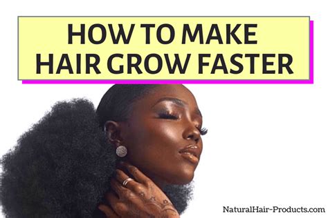 How To Make Hair Grow Faster Nhp Guide 101