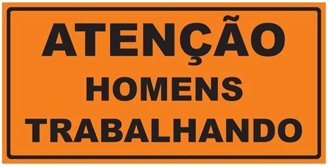 Placa de Obra Atenção Homens Trabalhando 1 x 0 50m Iplacas