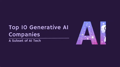 Generative Ai Companies A Subset Of Ai Tech