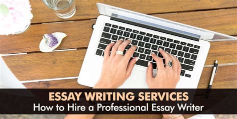 Essay Writing Services How To Hire A Professional Essay Writer