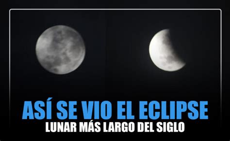 Así se vio el eclipse lunar más largo del siglo Chapin TV