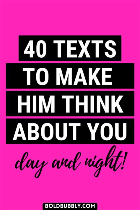 40 Texts To Make Him Think About You Day And Night Bold Bubbly