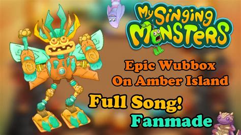 My Singing Monsters Epic Wubbox On Amber Island Full Song Fanmade