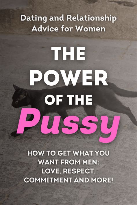 The Power Of The Pussy How To Get What You Want From Men Kara King