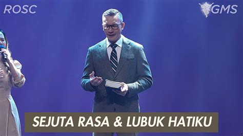 Sejuta Rasa Lubuk Hatiku Ibadah Gms Ps Philip Mantofa Mei