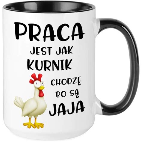 Kubek Mega Du Y Czarny Praca Jest Jak Kurnik Zabawny Mieszny Prezent