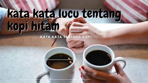 20 Kata Kata Lucu Tentang Kopi Kang Wiwid