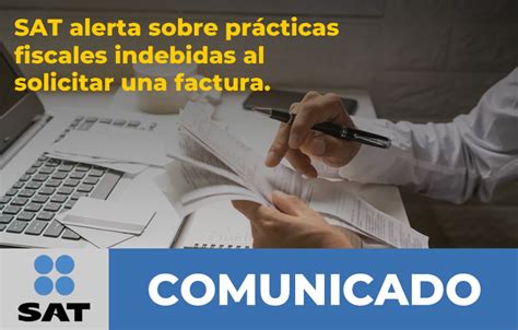 SAT alerta sobre prácticas fiscales indebidas al solicitar una factura