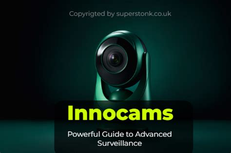 Innocams Powerful Guide To Advanced Surveillance