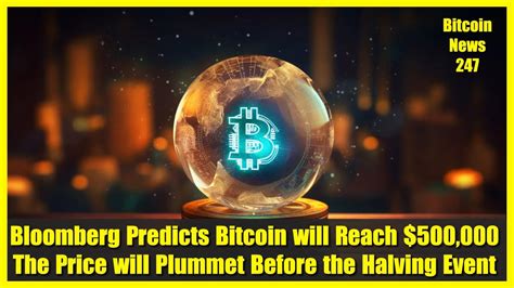 Bloomberg Predicts Bitcoin Will Reach 500 000 The Price Will Plummet