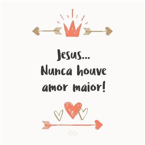 Jesus Nunca Houve Amor Maior Palavras De Jesus Frases