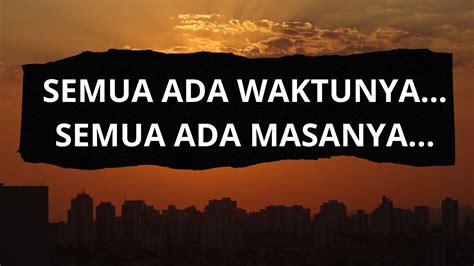 Setiap Manusia Punya Waktu Dan Masanya Masing Masing Kata Kata Bijak