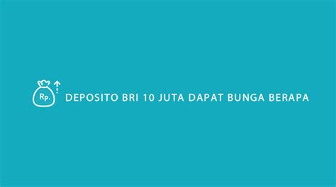 Deposito Bri Juta Dapat Bunga Berapa Bulan