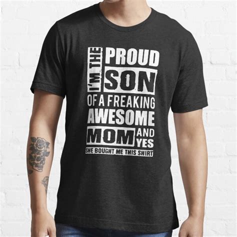 Im The Proud Son Of A Freaking Awesome Mom T Shirt For Sale By