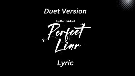 Lirik Perfect Liar Putri Ariani Duet Arr YouTube