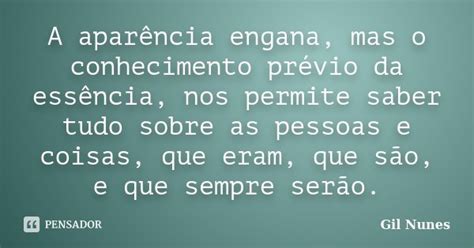 A aparência engana mas o conhecimento Gil Nunes Pensador
