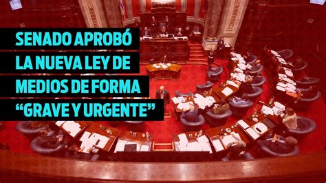 Senado Aprobó La Nueva Ley De Medios Que Se Trató De Forma “grave Y