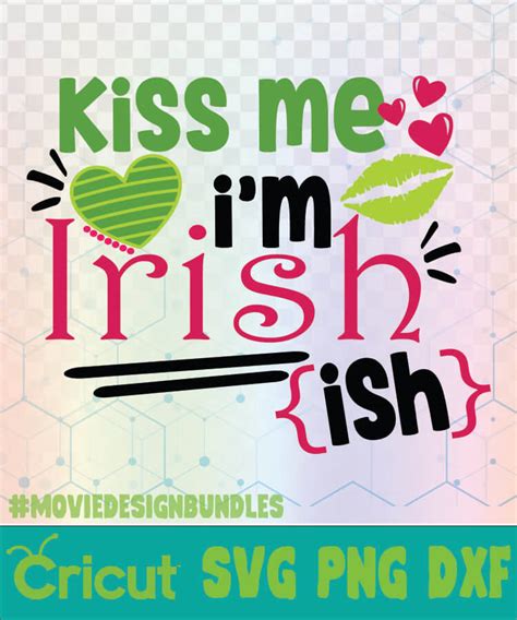 Kiss Me Im Irish Ish St Patricks Day Logo Svg Png Dxf Cricut Movie