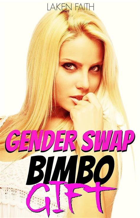 Gender Swap Bimbo T Magic Body Switch From Man To Hot Bimbo Ebook Faith Laken Amazon