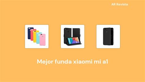 Mejor Funda Xiaomi Mi A En Selecciones De Expertos