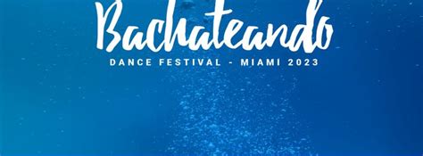 Bachateando Miami Dance Festival 2024 22 May 2024