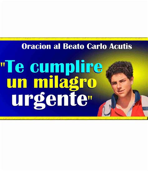 Oracion A Carlo Acutis Para Un Milagro Urgente