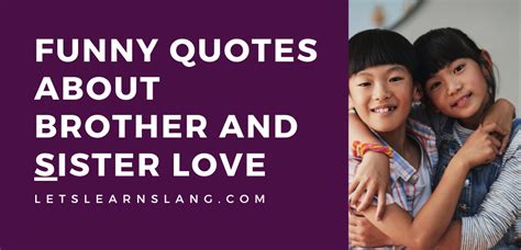 100 Funny Quotes About Brother And Sister Love That Only Siblings Can ...