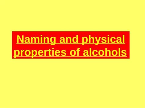 Pptx Naming And Physical Properties Of Alcohols Dokumen Tips