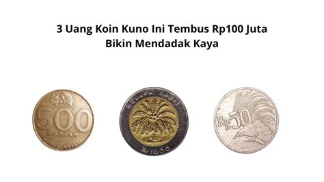 3 Uang Koin Kuno Ini Tembus Rp100 Juta Bikin Mendadak Kaya Cek Disini