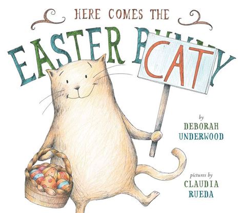 Here Comes The Easter Cat By Deborah Underwood Claudia Rueda Ebook