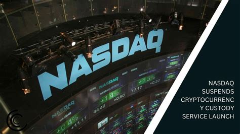 Nasdaq Suspends Cryptocurrency Custody Service Launch Coincodecap