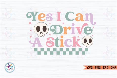 Yes I Can Drive A Stick Retro Svg Graphic By Designhub103 · Creative