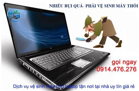 Vệ sinh máy tính laptop tại nhà uy tín giá rẻ liên hệ 0914 476 276