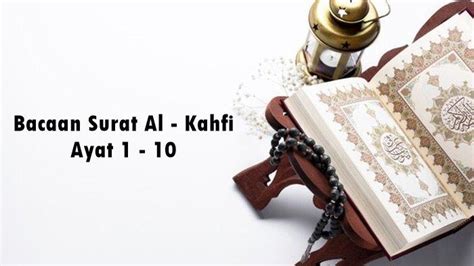 Bacaan Surat Al Kahfi Ayat Serta Keutamaannya Lengkap Tulisan