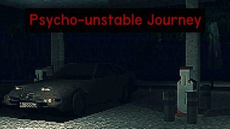 Psycho Unstable Journey Kotaku