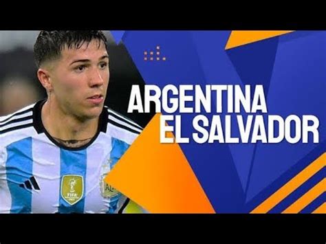 Argentina VS EL Salvador Live Match Super Match Argentina YouTube